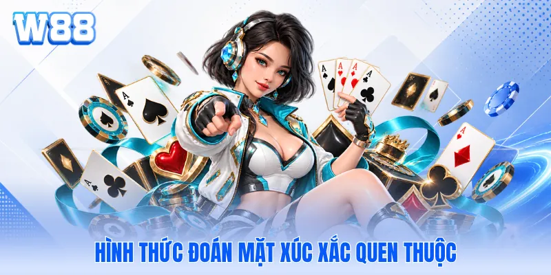 Hình thức đoán mặt xúc xắc quen thuộc